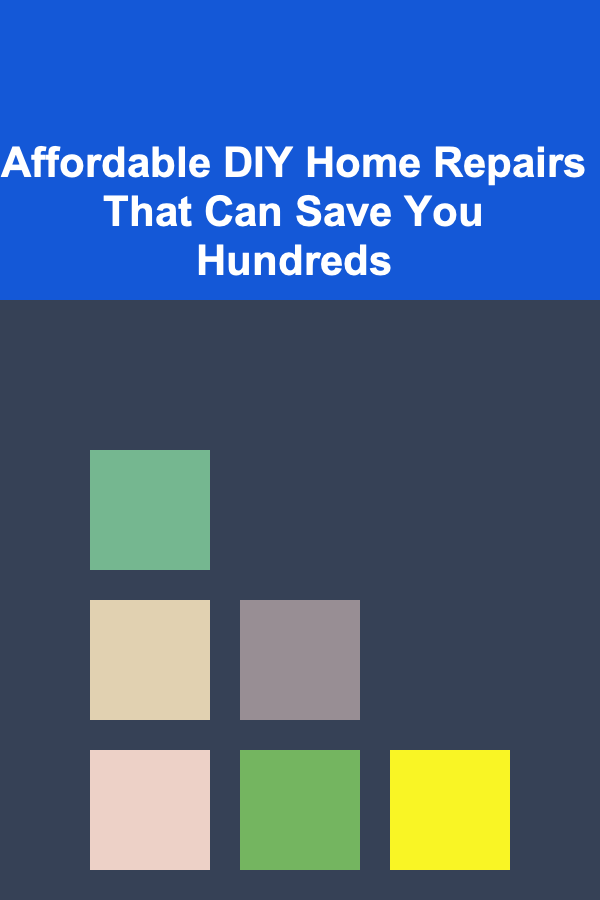 Affordable DIY Home Repairs That Can Save You Hundreds