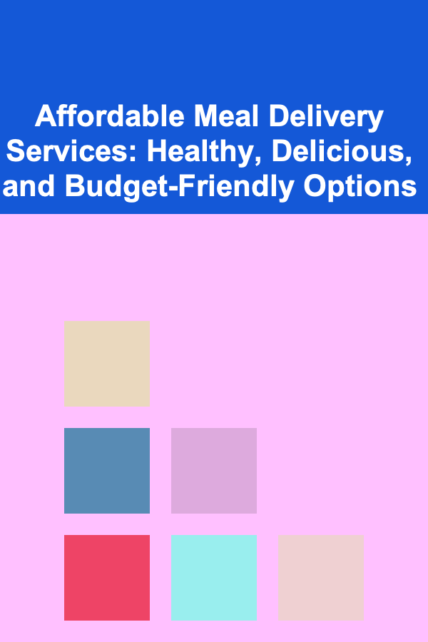 Affordable Meal Delivery Services: Healthy, Delicious, and Budget-Friendly Options