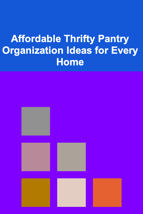 Affordable Thrifty Pantry Organization Ideas for Every Home