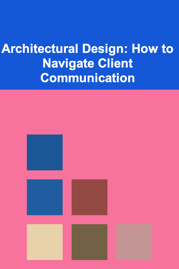 Architectural Design: How to Navigate Client Communication