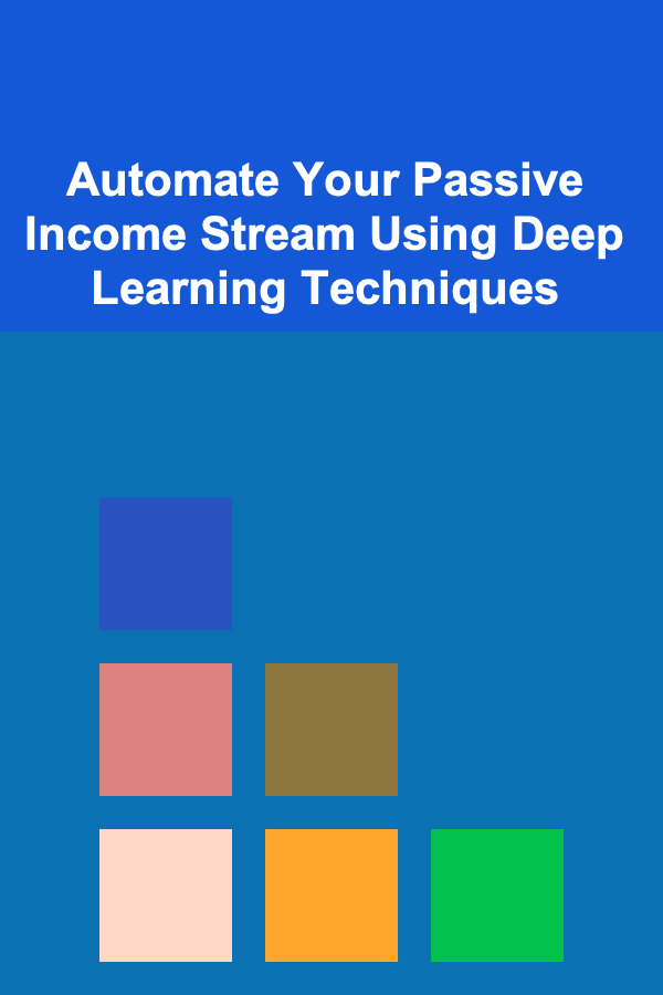 Automate Your Passive Income Stream Using Deep Learning Techniques