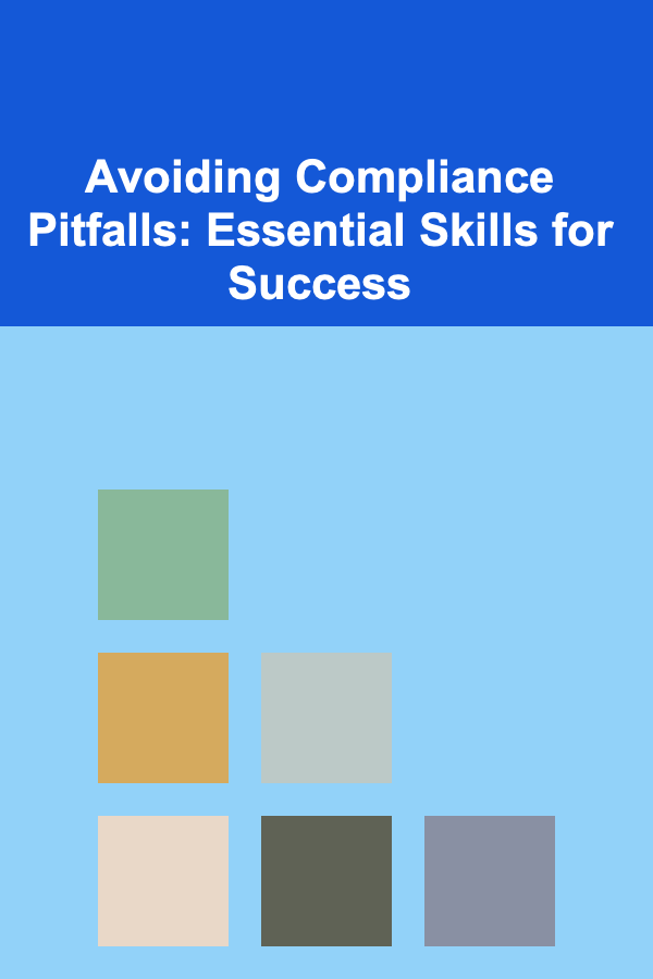 Avoiding Compliance Pitfalls: Essential Skills for Success