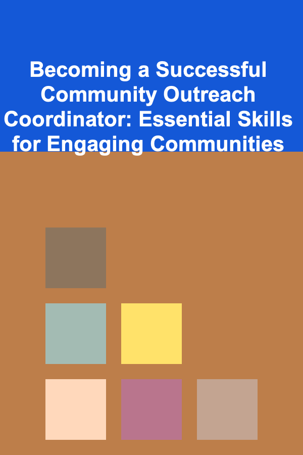 Becoming a Successful Community Outreach Coordinator: Essential Skills for Engaging Communities
