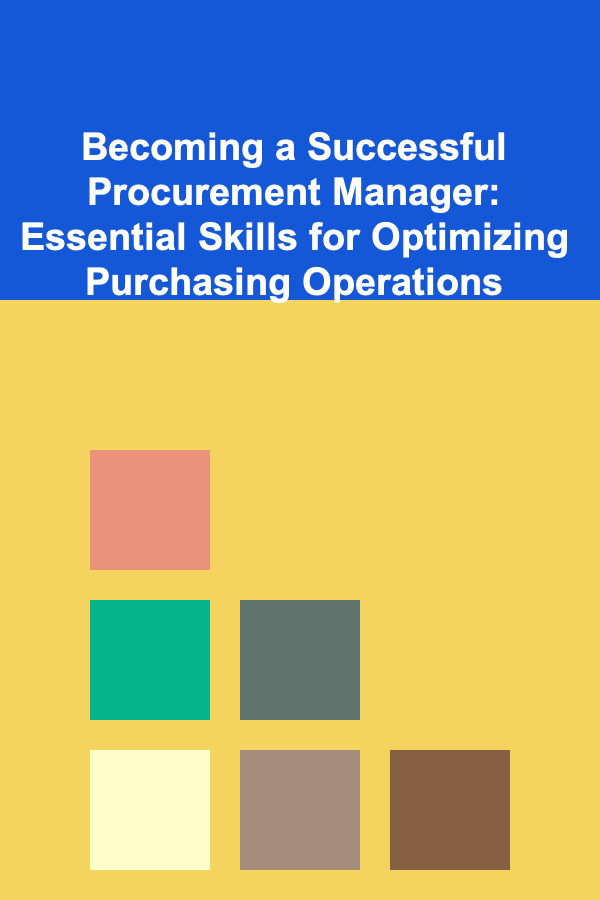 Becoming a Successful Procurement Manager: Essential Skills for Optimizing Purchasing Operations