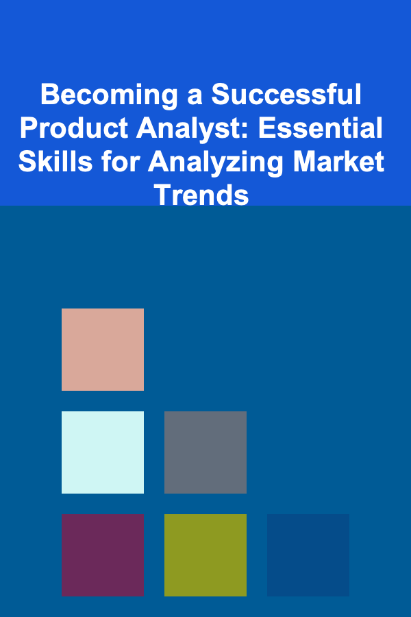 Becoming a Successful Product Analyst: Essential Skills for Analyzing Market Trends