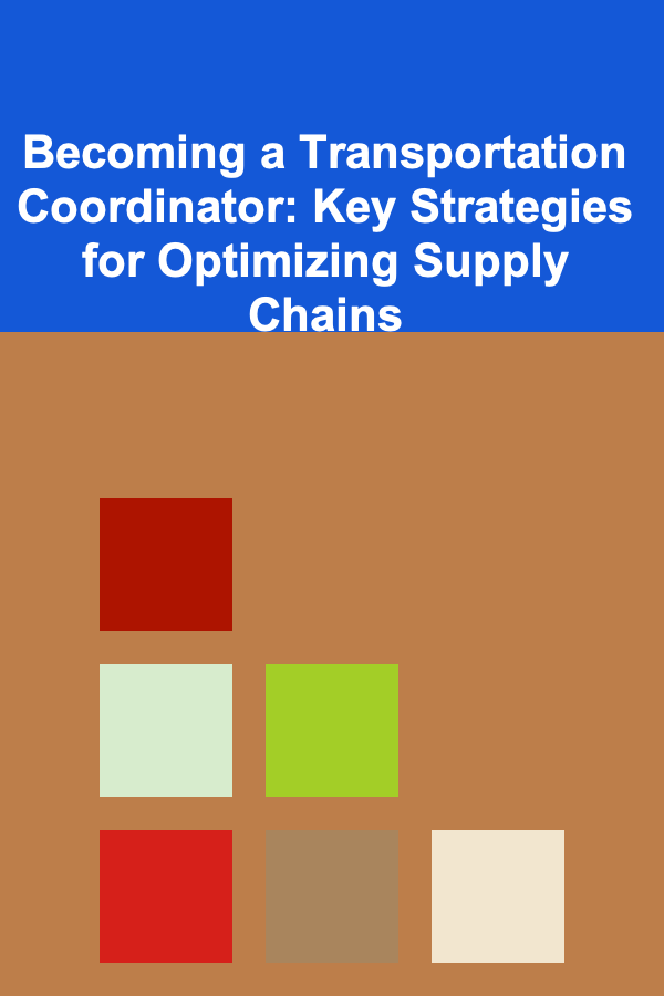 Becoming a Transportation Coordinator: Key Strategies for Optimizing Supply Chains