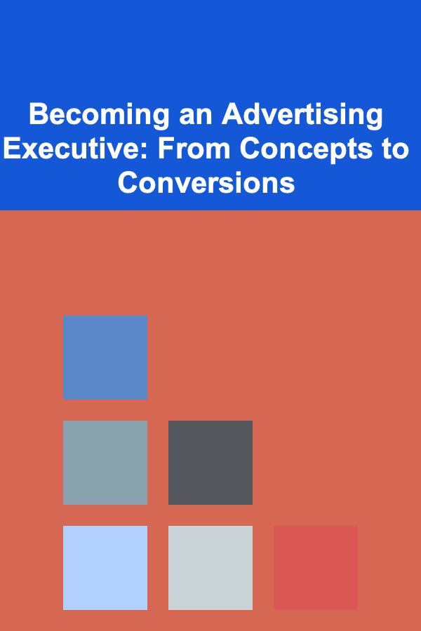 Becoming an Advertising Executive: From Concepts to Conversions