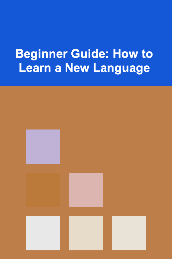 Beginner Guide: How to Learn a New Language
