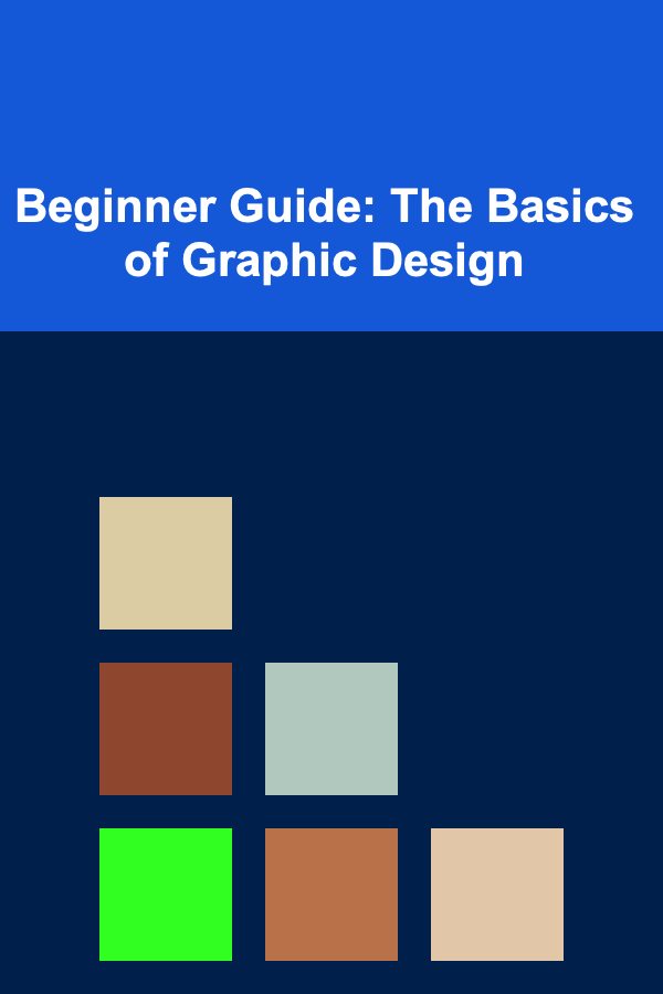 Beginner Guide: The Basics of Graphic Design