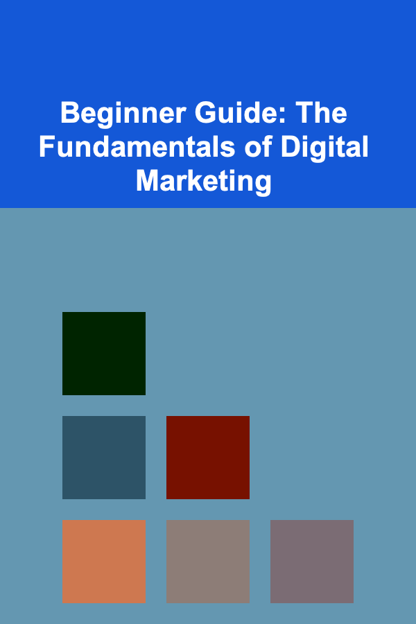 Beginner Guide: The Fundamentals of Digital Marketing