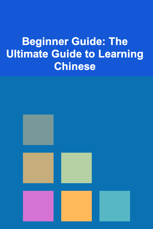 Beginner Guide: The Ultimate Guide to Learning Chinese