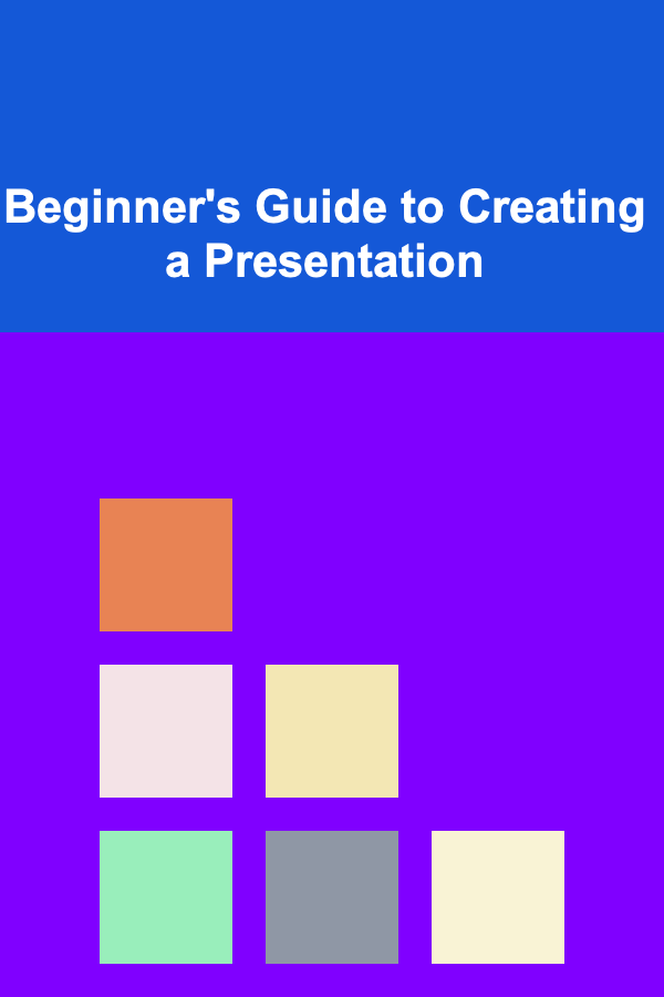 Beginner's Guide to Creating a Presentation