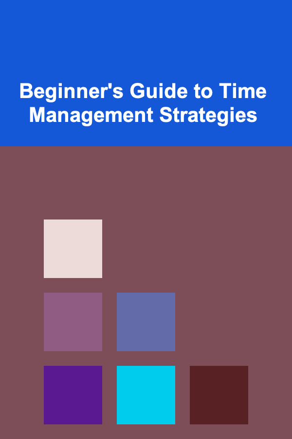 Beginner's Guide to Time Management Strategies