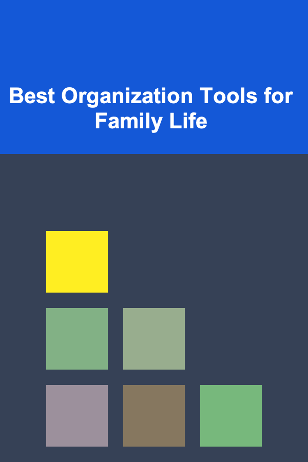 Best Organization Tools for Family Life