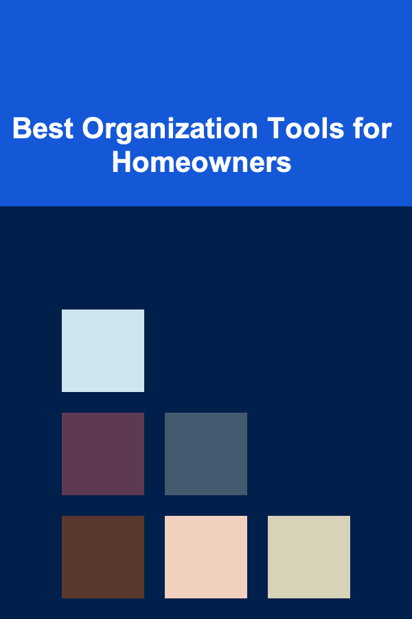 Best Organization Tools for Homeowners