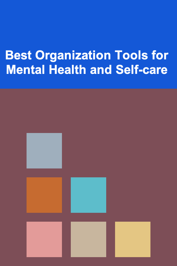 Best Organization Tools for Mental Health and Self-care