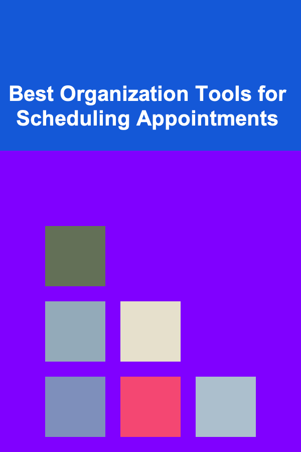 Best Organization Tools for Scheduling Appointments