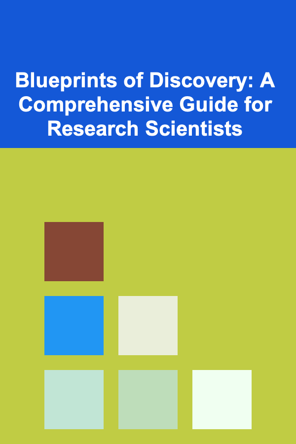 Blueprints of Discovery: A Comprehensive Guide for Research Scientists