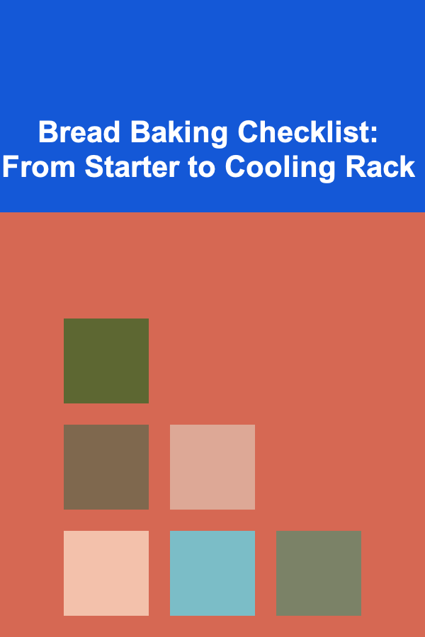 Bread Baking Checklist: From Starter to Cooling Rack