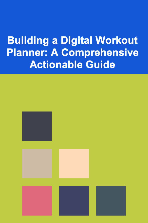 Building a Digital Workout Planner: A Comprehensive Actionable Guide