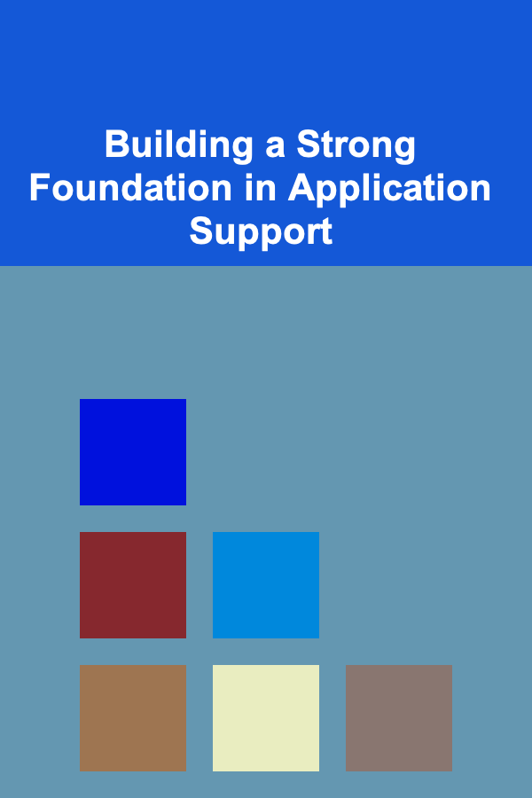 Building a Strong Foundation in Application Support