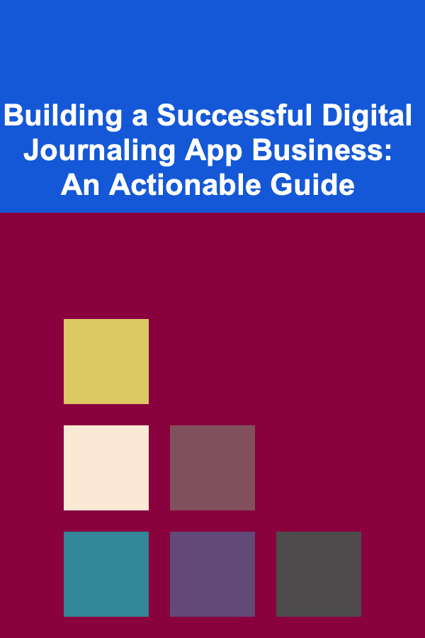 Building a Successful Digital Journaling App Business: An Actionable Guide