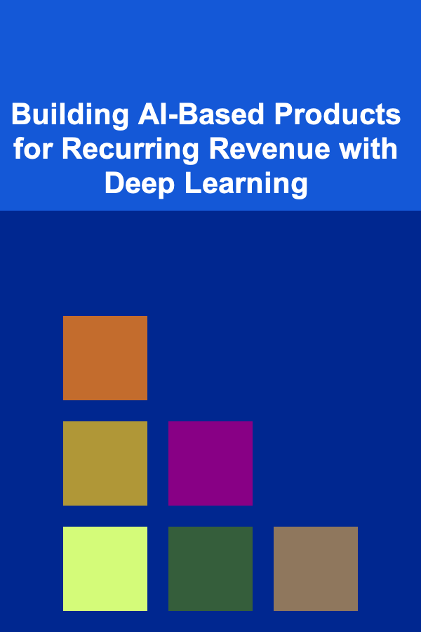 Building AI-Based Products for Recurring Revenue with Deep Learning