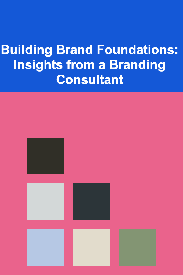 Building Brand Foundations: Insights from a Branding Consultant