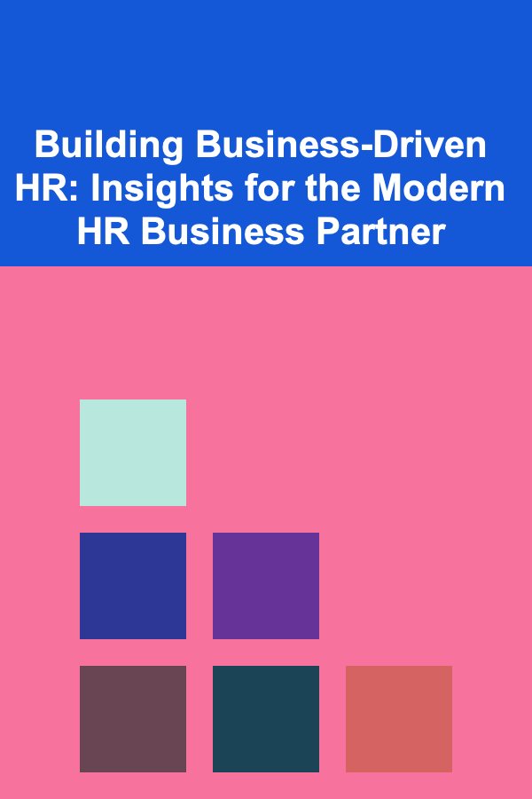Building Business-Driven HR: Insights for the Modern HR Business Partner