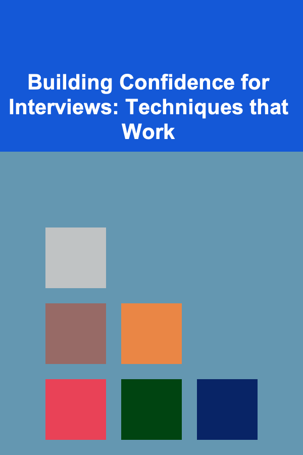 Building Confidence for Interviews: Techniques that Work