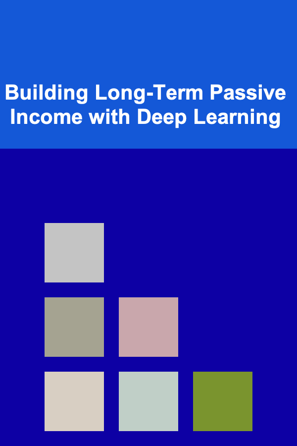 Building Long-Term Passive Income with Deep Learning
