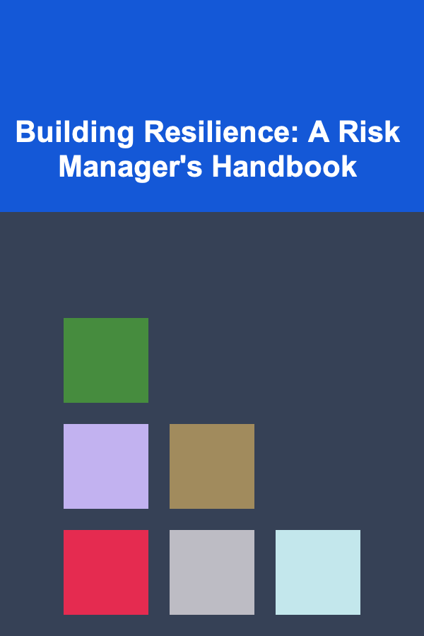Building Resilience: A Risk Manager's Handbook