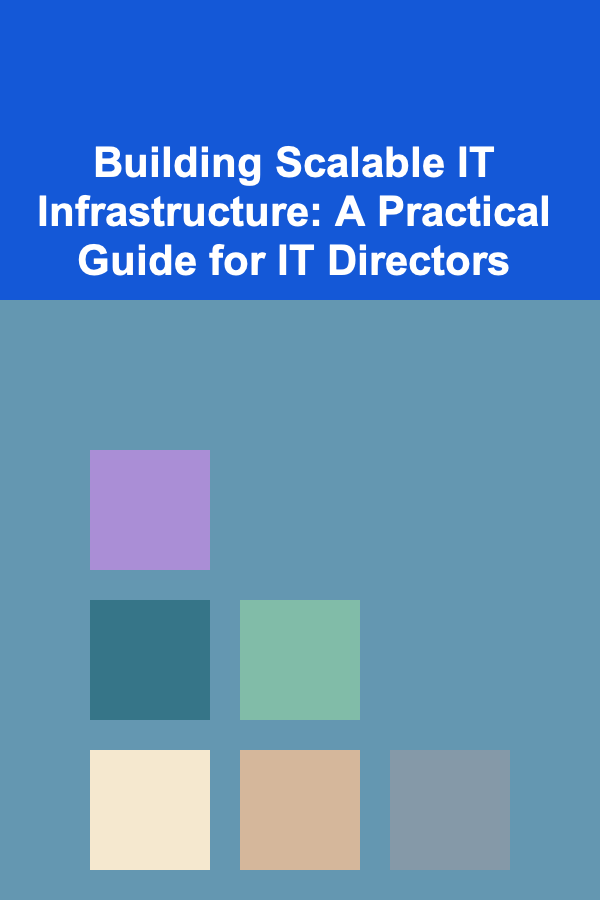 Building Scalable IT Infrastructure: A Practical Guide for IT Directors