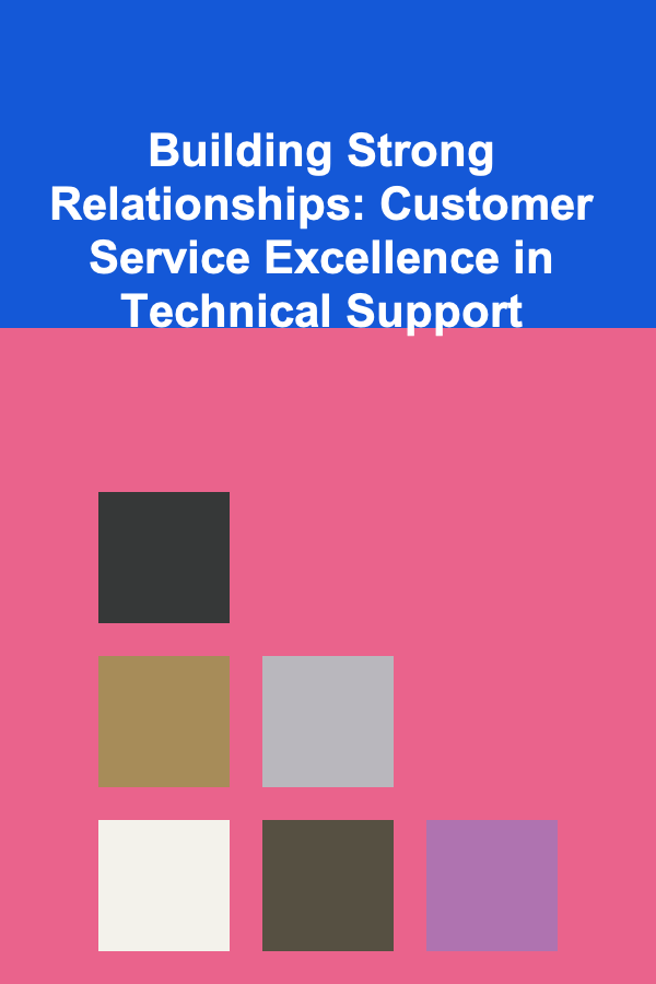 Building Strong Relationships: Customer Service Excellence in Technical Support