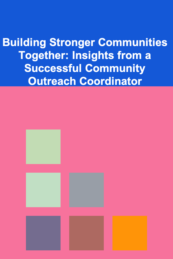 Building Stronger Communities Together: Insights from a Successful Community Outreach Coordinator