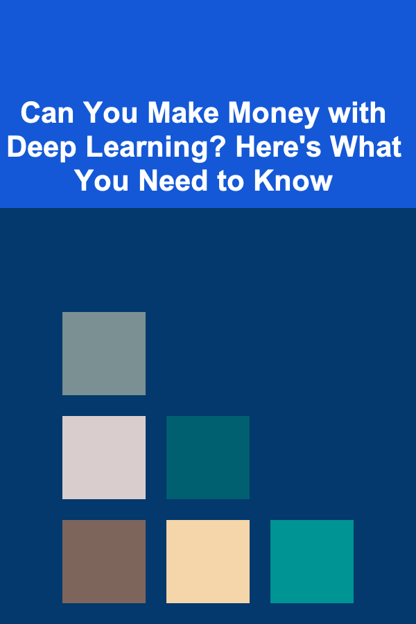 Can You Make Money with Deep Learning? Here's What You Need to Know