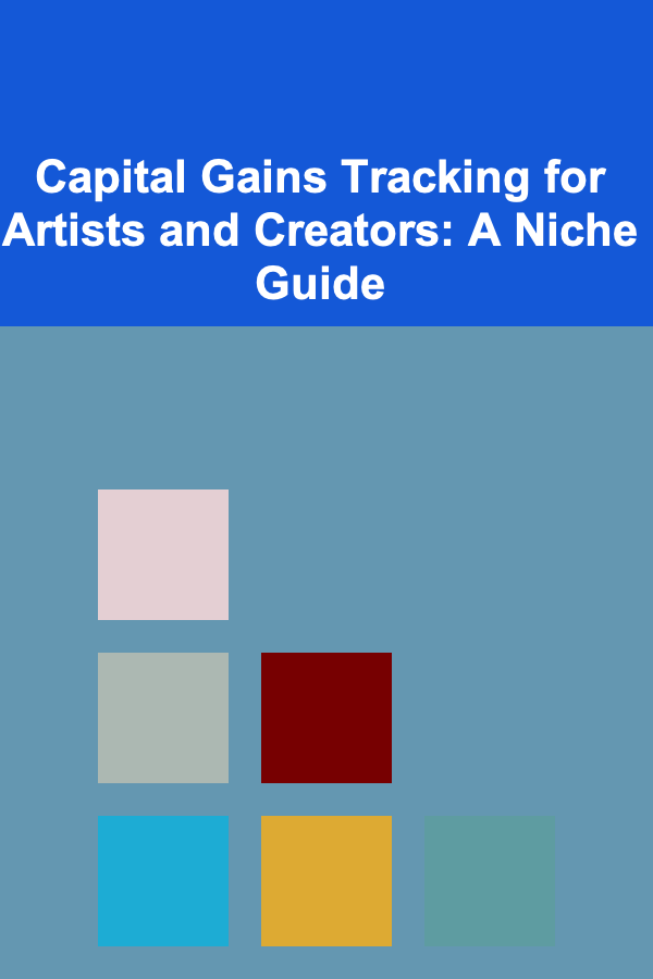 Capital Gains Tracking for Artists and Creators: A Niche Guide
