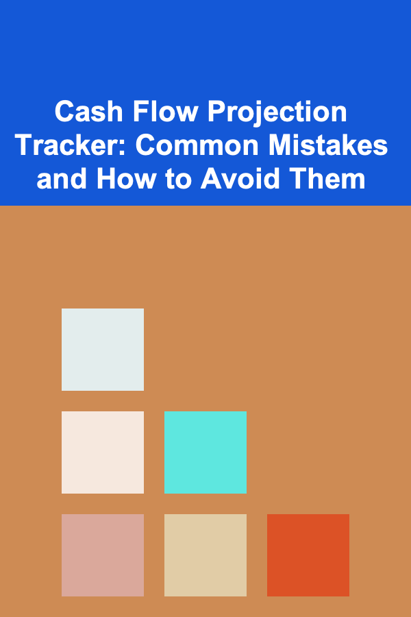 Cash Flow Projection Tracker: Common Mistakes and How to Avoid Them