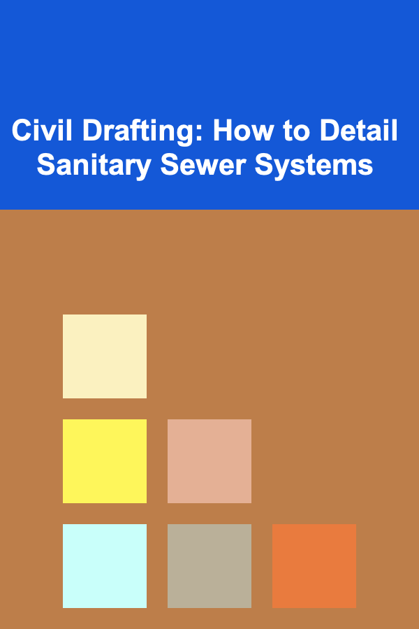 Civil Drafting: How to Detail Sanitary Sewer Systems