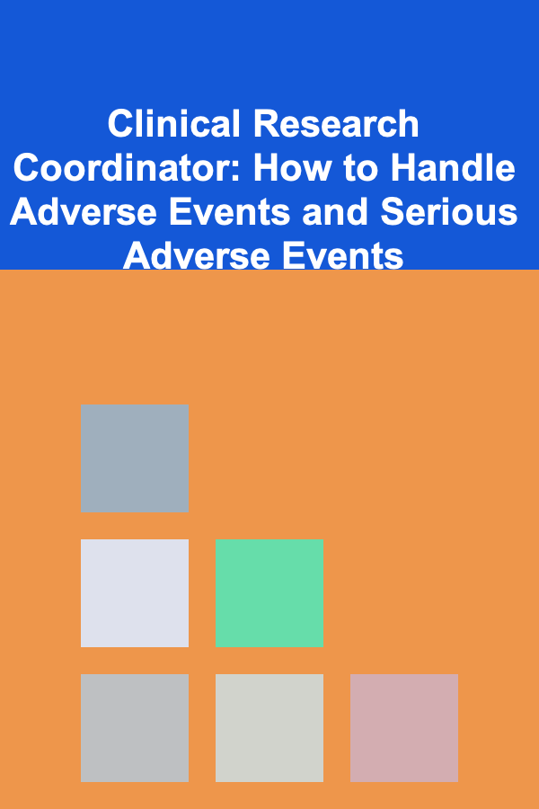 Clinical Research Coordinator: How to Handle Adverse Events and Serious Adverse Events