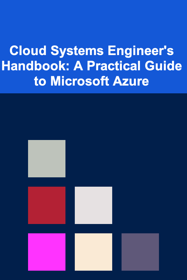 Cloud Systems Engineer's Handbook: A Practical Guide to Microsoft Azure