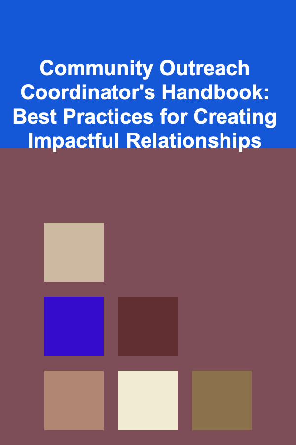 Community Outreach Coordinator's Handbook: Best Practices for Creating Impactful Relationships