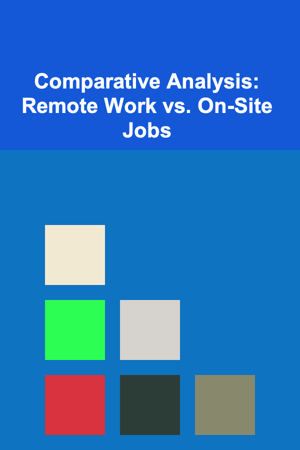 Comparative Analysis: Remote Work vs. On-Site Jobs