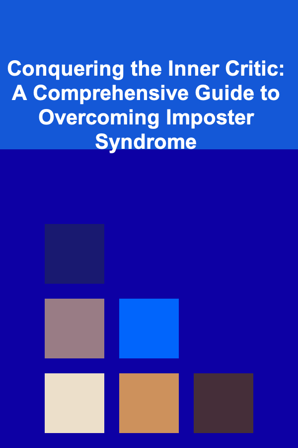 Conquering the Inner Critic: A Comprehensive Guide to Overcoming Imposter Syndrome