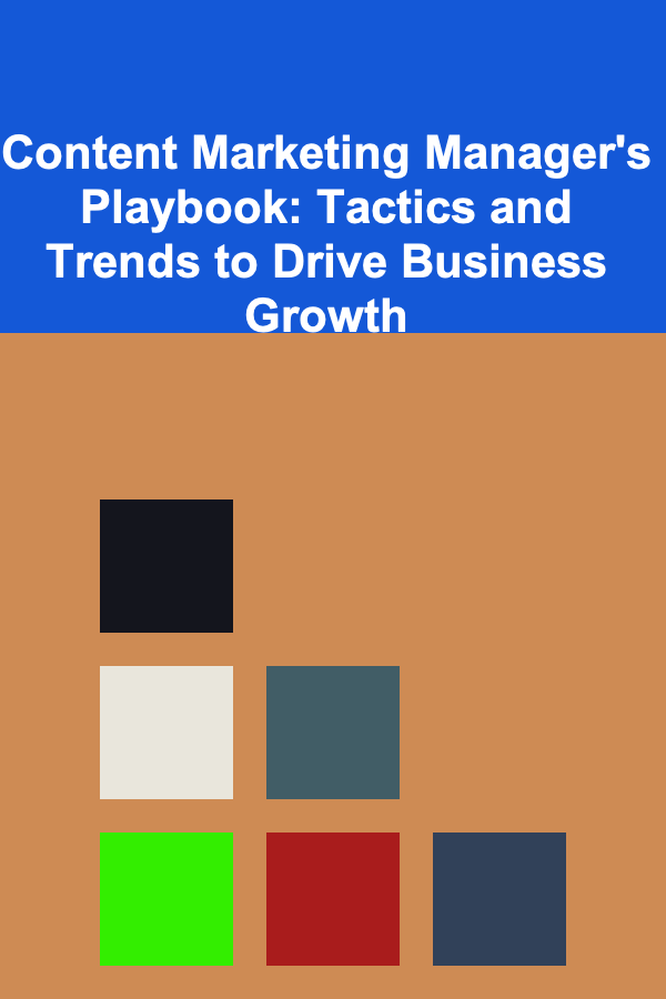 Content Marketing Manager's Playbook: Tactics and Trends to Drive Business Growth