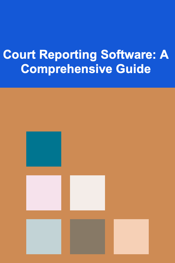 Court Reporting Software: A Comprehensive Guide