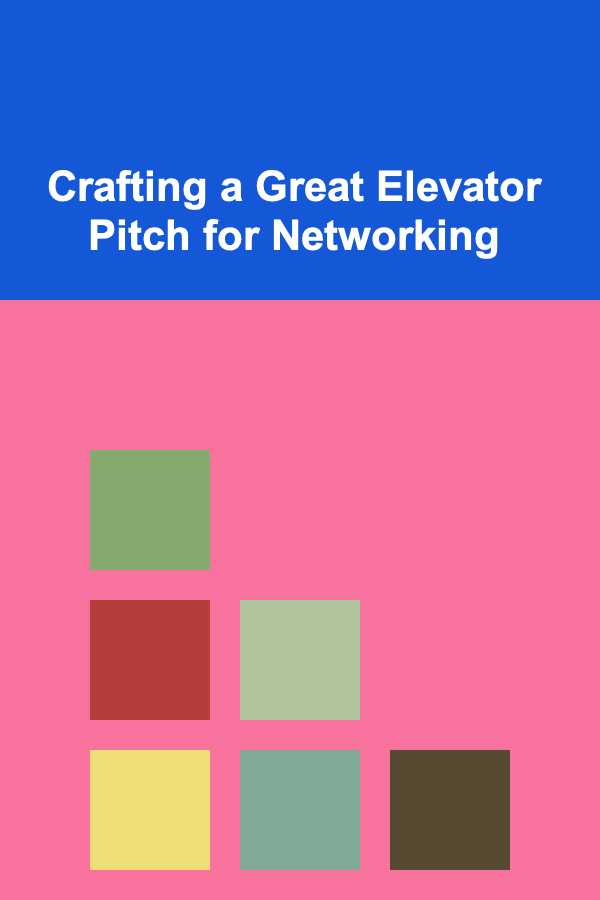 Crafting a Great Elevator Pitch for Networking