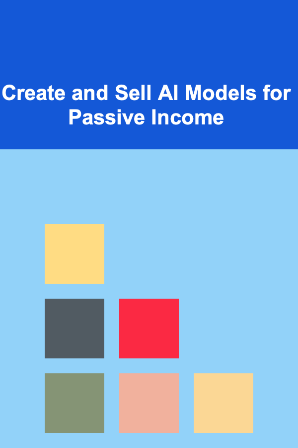 Create and Sell AI Models for Passive Income