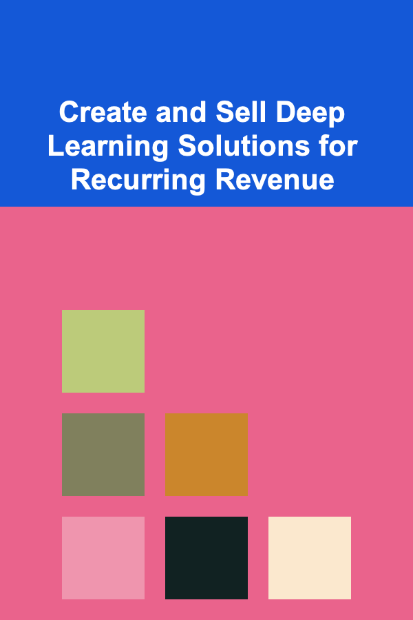 Create and Sell Deep Learning Solutions for Recurring Revenue
