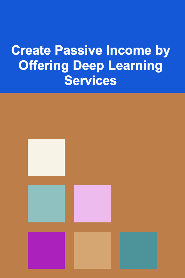 Create Passive Income by Offering Deep Learning Services